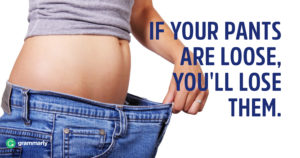 You Lose Weight, Your Pants Are Loose